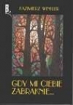 Gdy mi ciebie zabraknie